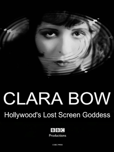 Клара Боу: забытая богиня экрана Голливуда / Clara Bow: Hollywood's Lost Screen Goddess (2012) PDTVRip