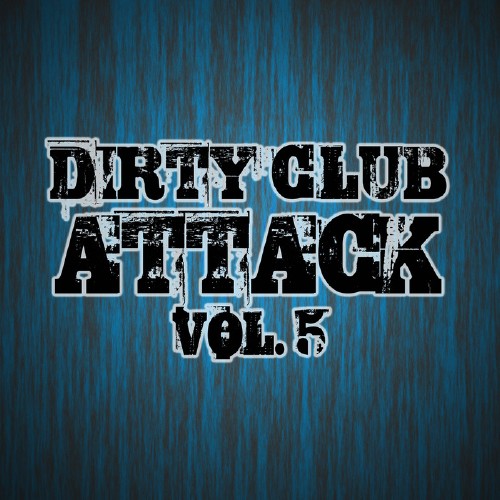 Dirty Club Attack, Vol. 5 (2017)