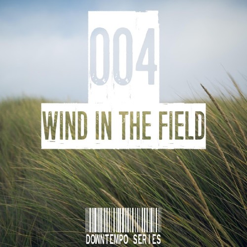 Wind in the Field (Downtempo Series), Vol. 004 (2017)