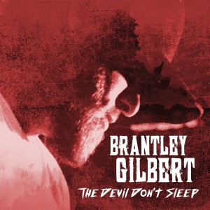 Brantley Gilbert - The Devil Don't Sleep (2017)