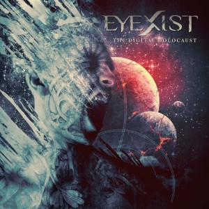 Eyexist - The Digital Holocaust (2016)