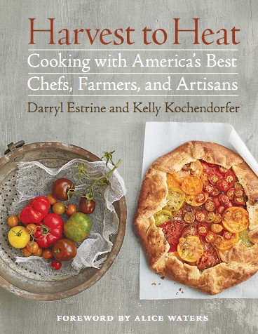 Harvest to Heat Cooking with America's Best Chefs, Farmers, and Artisans