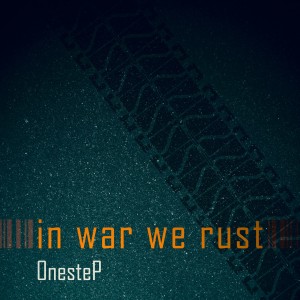 OnesteP - In War We Rust [Single] (2017)
