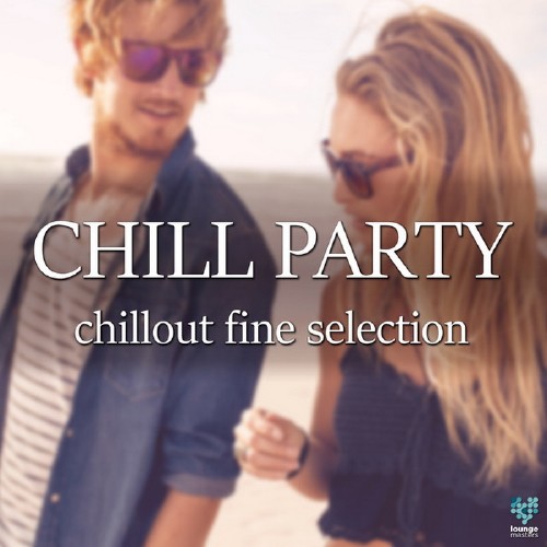 Chill Party Chillout Fine Selection (2017)