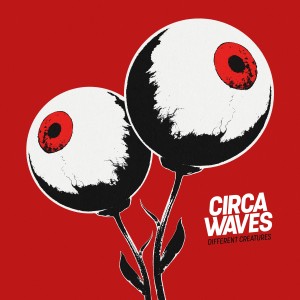 Circa Waves - Different Creatures (Singles) (2016-2017)
