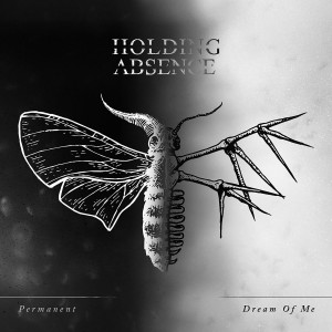 Holding Absence - Permanent / Dream of Me (Single) (2017)
