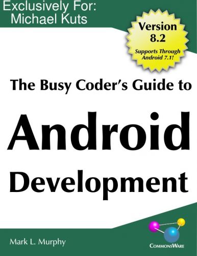 The Busy Coder's Guide to Android Development, Version 8.2