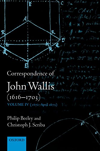 Correspondence of John Wallis, 1616-1703, Vol. 4, 1672-April 1675