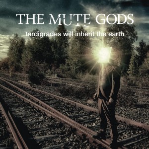 The Mute Gods - Tardigrades Will Inherit the Earth (2017)