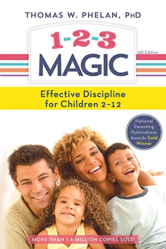 1-2-3 Magic 3-Step Discipline for Calm, Effective, and Happy Parenting, 6th Edition