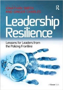 Leadership Resilience Lessons for Leaders from the Policing Frontline