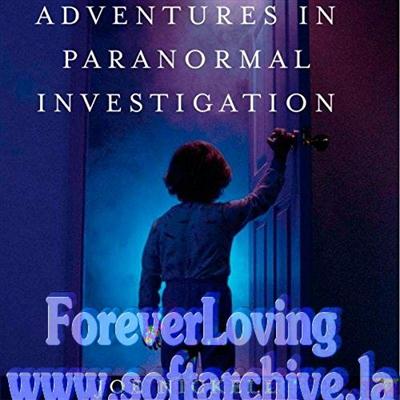 Adventures in Paranormal Investigation (Audiobook)