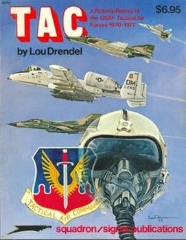 TAC: Pictorial History of the USAF Tactical Air Forces 1970-1977 (Squadron Signal 6012)