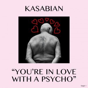 Kasabian - You're In Love With a Psycho (Single) (2017)