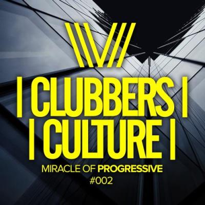 Clubbers Culture: Miracle Of Progressive #002 (2017)