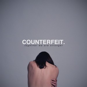 Counterfeit - Together We Are Stronger (2017)