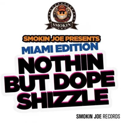 Miami Edition: Nothing But Dope Shizzle (2017)