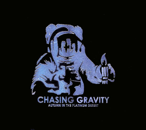 Chasing Gravity - Autumn In the Platinum Desert (2008)