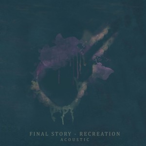 Final Story - Recreation (Acoustic) (EP) (2017)