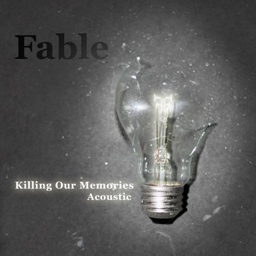 Fable - Killing Our Memories (Acoustic) [Single] (2017)