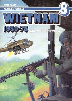 Vietnam 1950-1975: Wojna Smiglowcow (Kampanie Lotnicze 8)