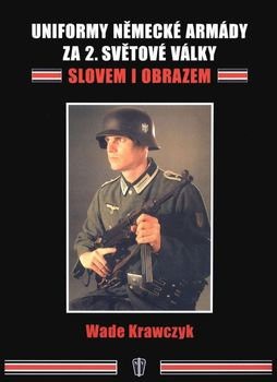 Uniformy Nemecke Armady za 2.Svetove Valky: Slovem i Obrazem