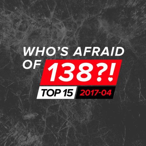 Who's Afraid Of 138?! Top 15 - 2017-04 (2017)