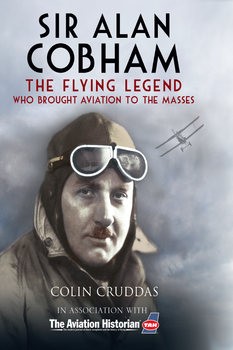 Sir Alan Cobham: The Flying Legend Who Brought Aviation to the Masses