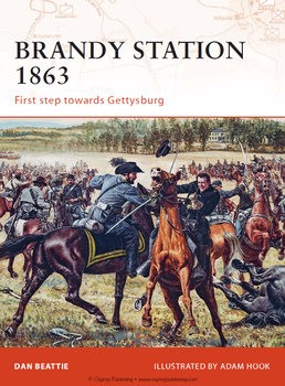Brandy Station 1863: First Step Towards Gettysburg (Osprey Campaign 201)