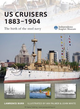 US Cruisers 1883-1904: The Birth of the Steel Navy (Osprey New Vanguard 143)