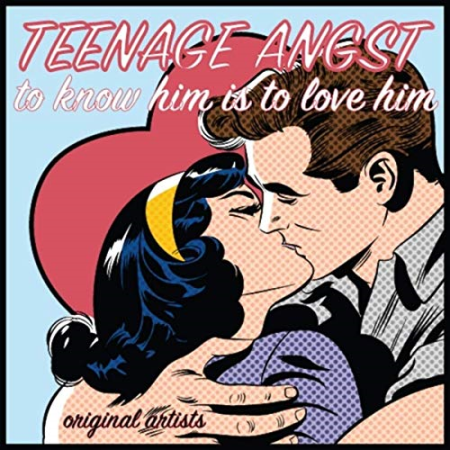 VA - Teenage Angst - To Know Him Is to Love Him (2019)