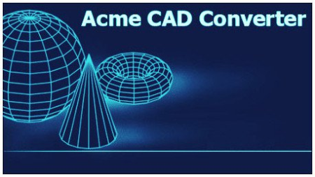 Acme CAD Converter 2019 8.9.8.1501 Multilingual