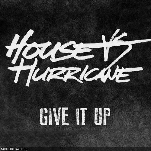 House vs Hurricane - Give It Up [Single] (2017)