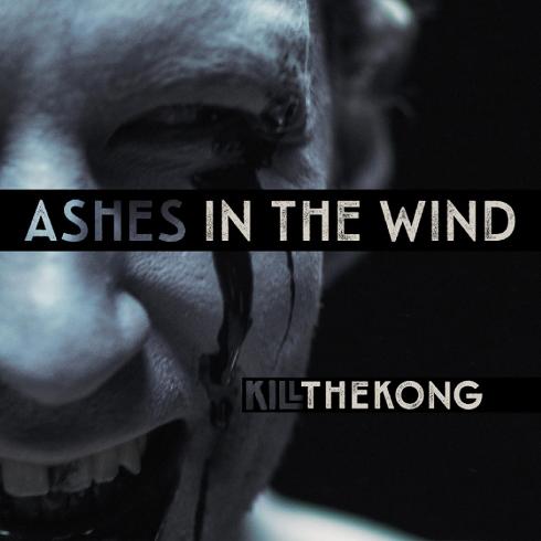Kill The Kong - Ashes In The Wind (Single) (2017)