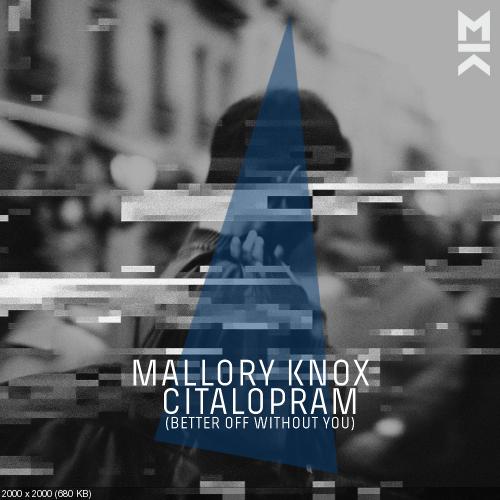 Mallory Knox - Citalopram (Better Off Without You) (Single) (2017)