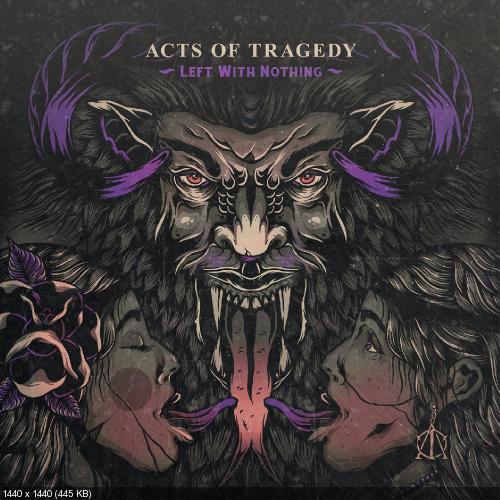Acts of Tragedy - Left with Nothing (2017)