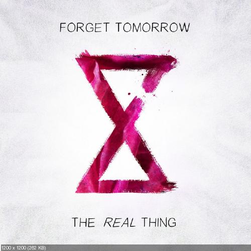 Forget Tomorrow - The Real Thing [Single] (2017)