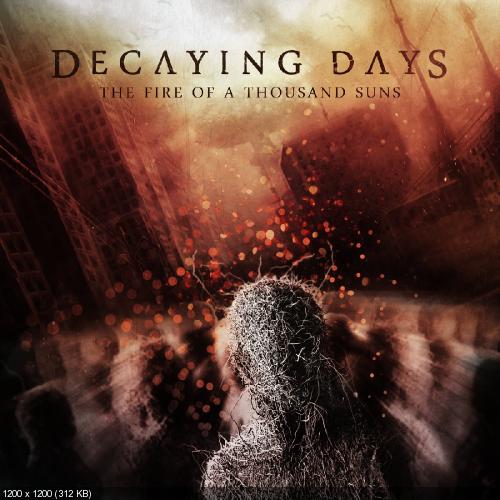Decaying Days - The Fire Of A Thousand Suns (2017)