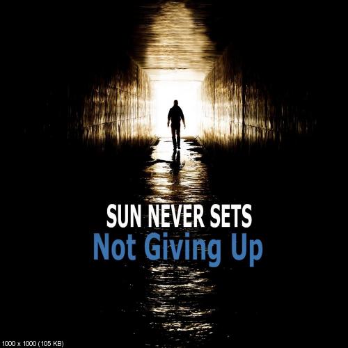 Sun Never Sets - Not Giving Up [Single] (2017)