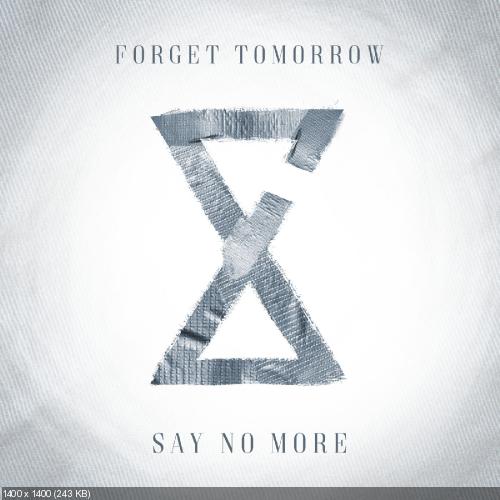 Forget Tomorrow - Say No More (Single) (2017)