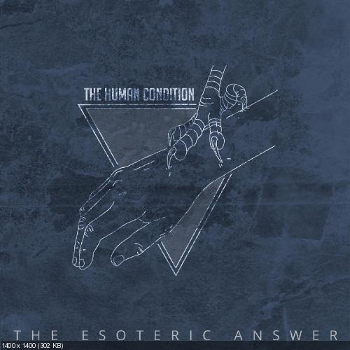The Human Condition - The Esoteric Answer (2017)