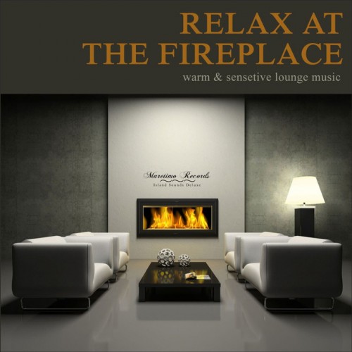 VA - Relax at the Fireplace: Warm and Sensitive Lounge Music (2017)
