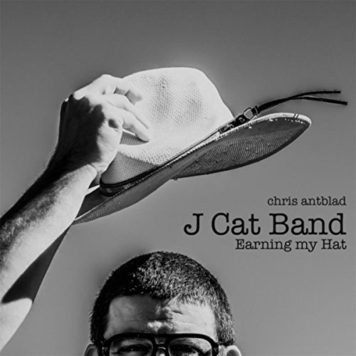 Chris Antblad - J Cat Band: Earning My Hat (2016)