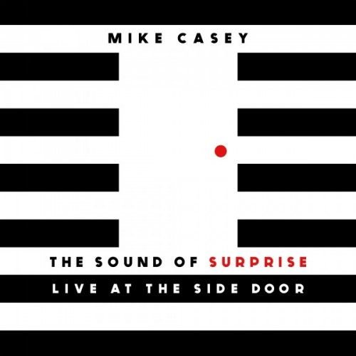 Mike Casey - The Sound of Surprise Live at The Side Door (2017)
