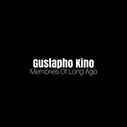 Gustapho Kino - Memories of Long Ago (2017)