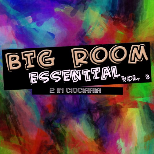 Big Room Essential Vol. 3 (2017)