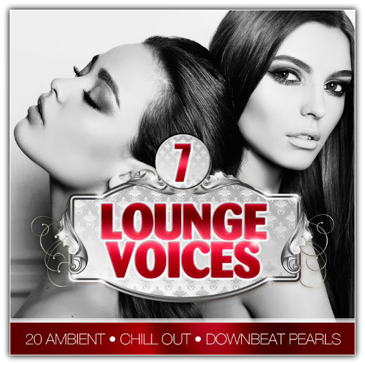 Lounge Voices Vol.7 (20 Ambient, Chill Out And Downbeat Pearls) (2017)