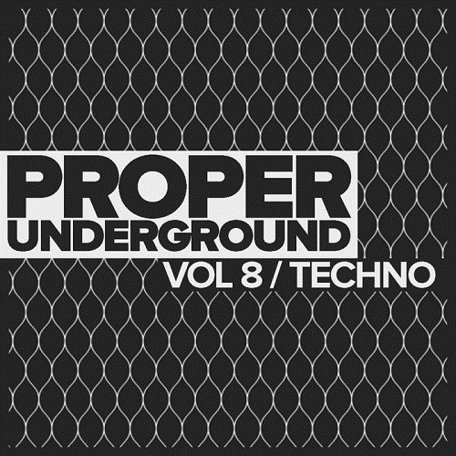 Proper Underground Vol.8: Techno (2017)
