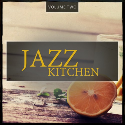 VA - Jazz Kitchen Vol.2: Sounds Like A Good Recipe (2017)