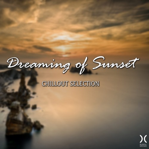 VA - Dreaming of Sunset Chillout Selection (2017)